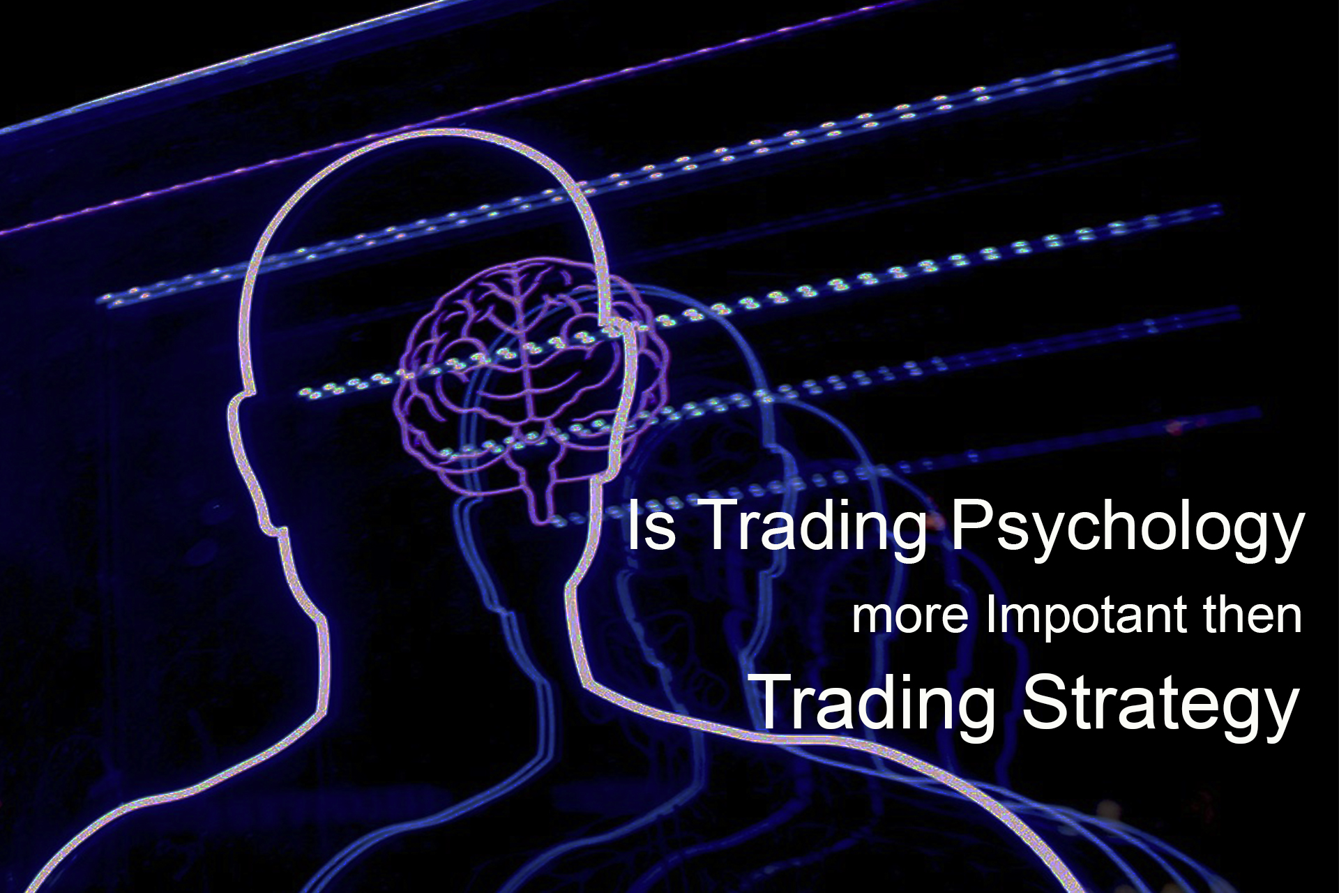 Is Trading Psychology More Important Than Trading Strategy?