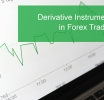 Understanding and Utilizing Derivative Instruments in Forex Trading