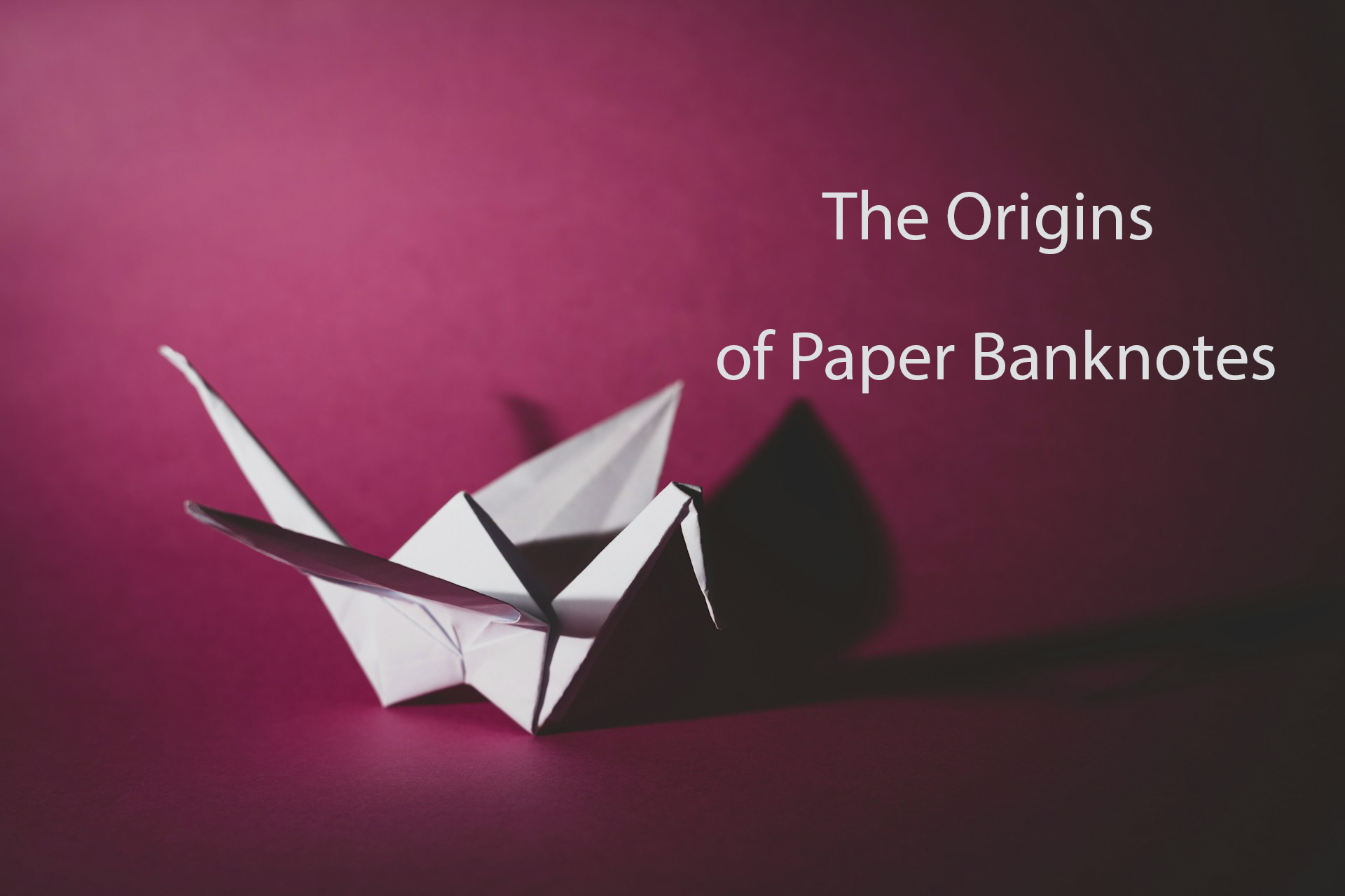 The Origins of Paper Banknotes