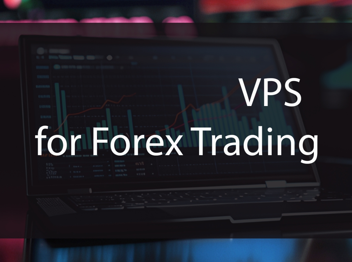 Utilizing VPS for Forex Trading: Maximizing Efficiency and Opportunities