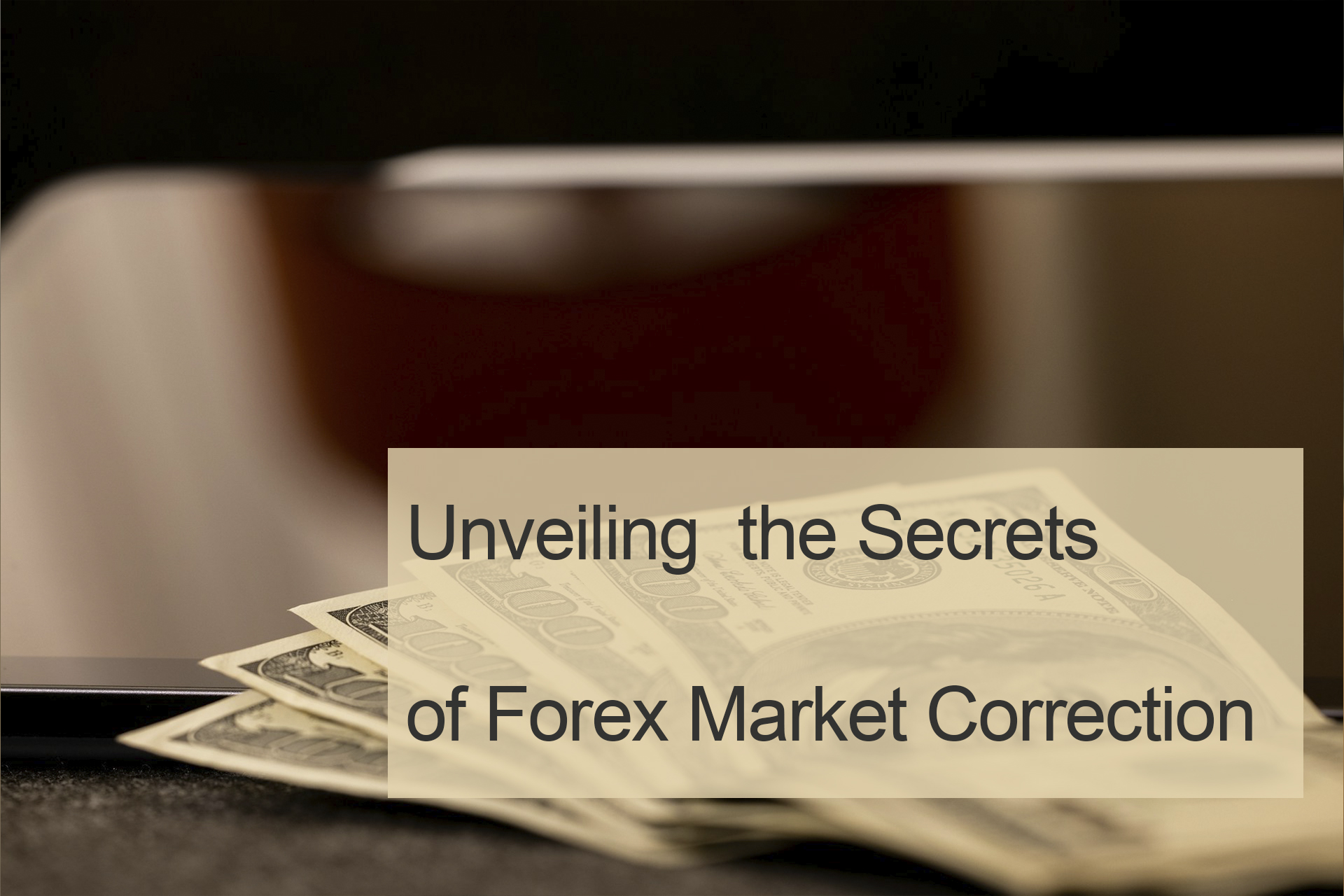 Unveiling the Secrets of Forex Market Correction