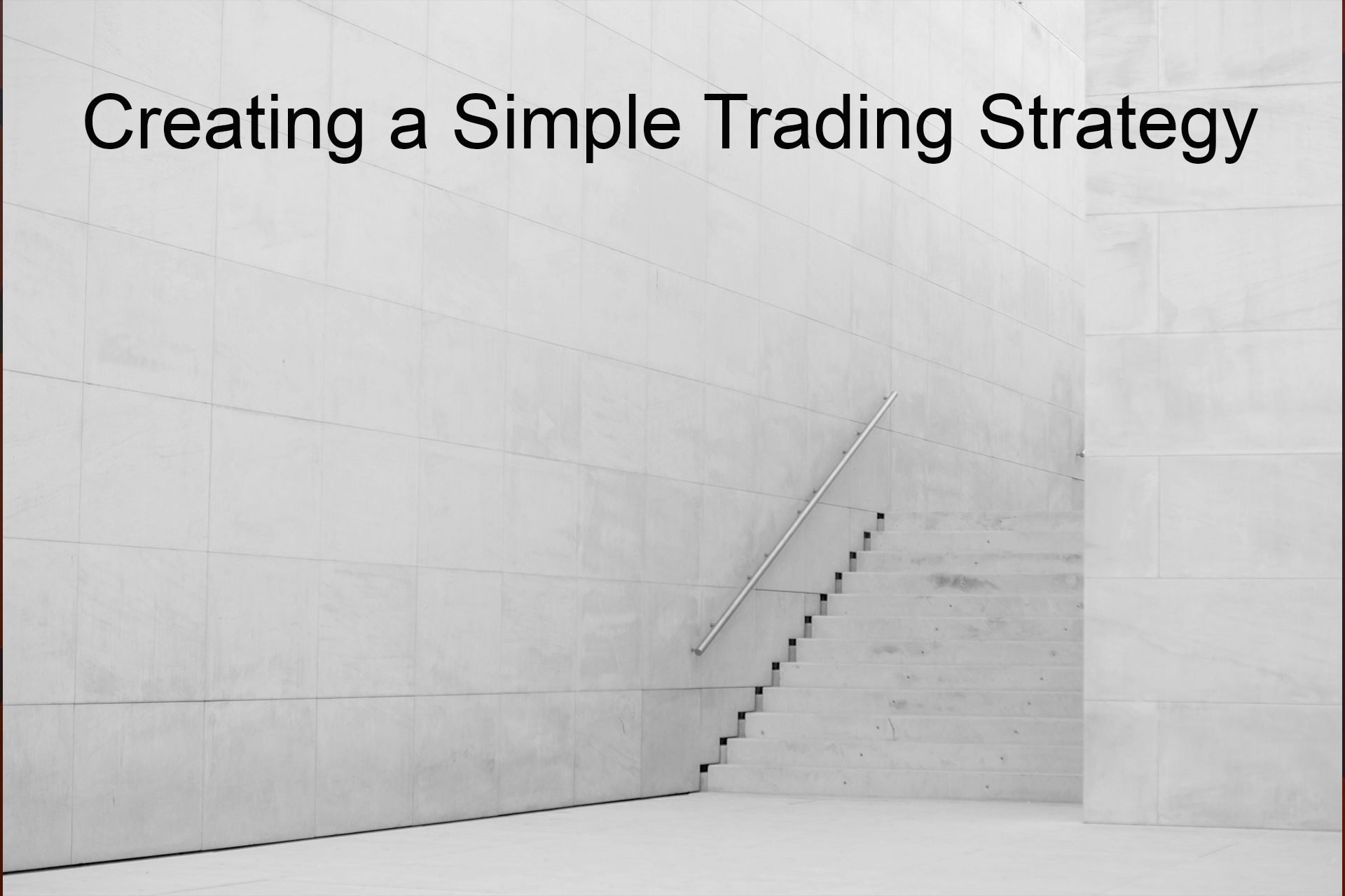 Creating a Simple Trading Strategy