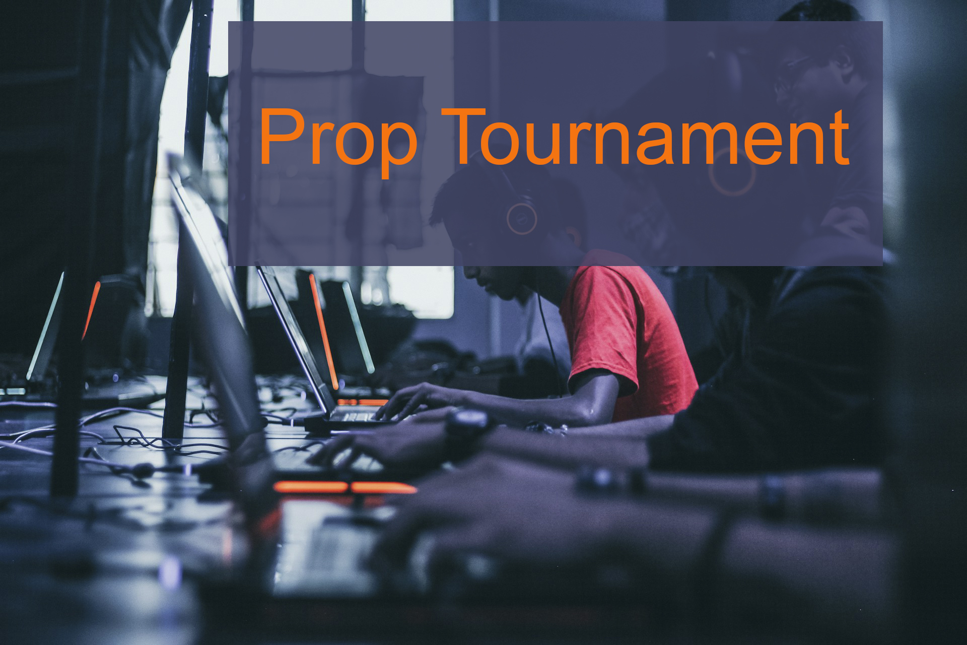 Prop Tournament: An Insider’s View