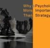 Why Is Psychology More Important Than Strategy?