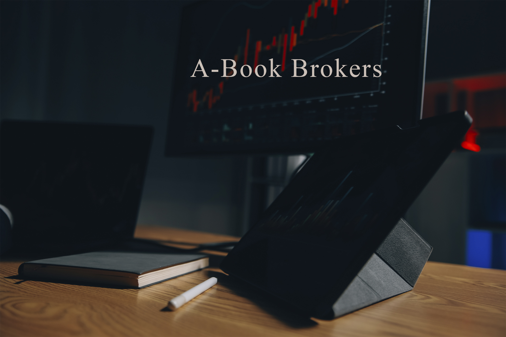 A-Book Brokers in Forex: The Key to Transparent and Fair Trading