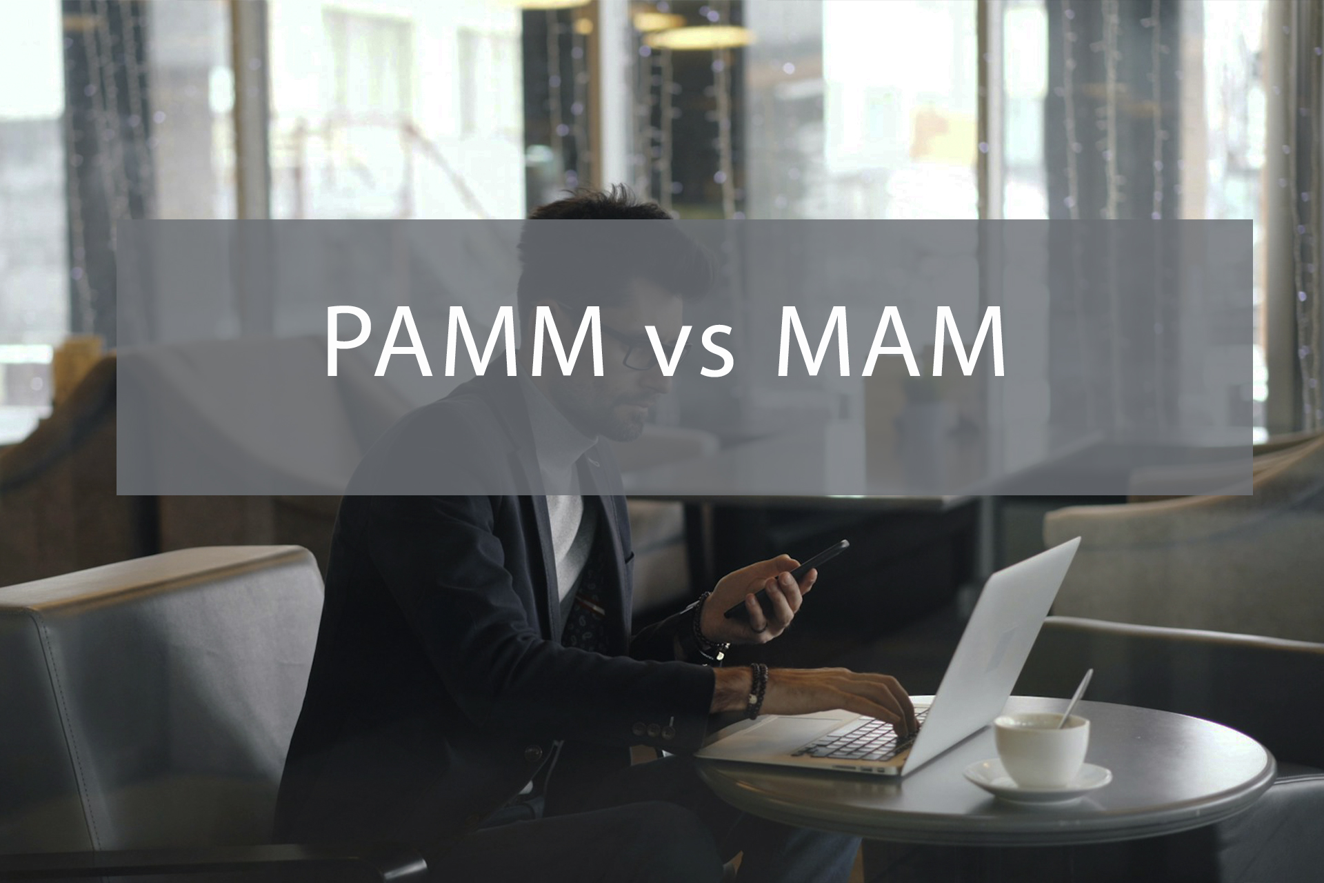 PAMM vs MAM: What Brokers Must Know Before Choosing the Model